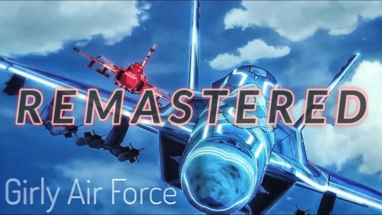 AMV | Remastered | Girly Air Force