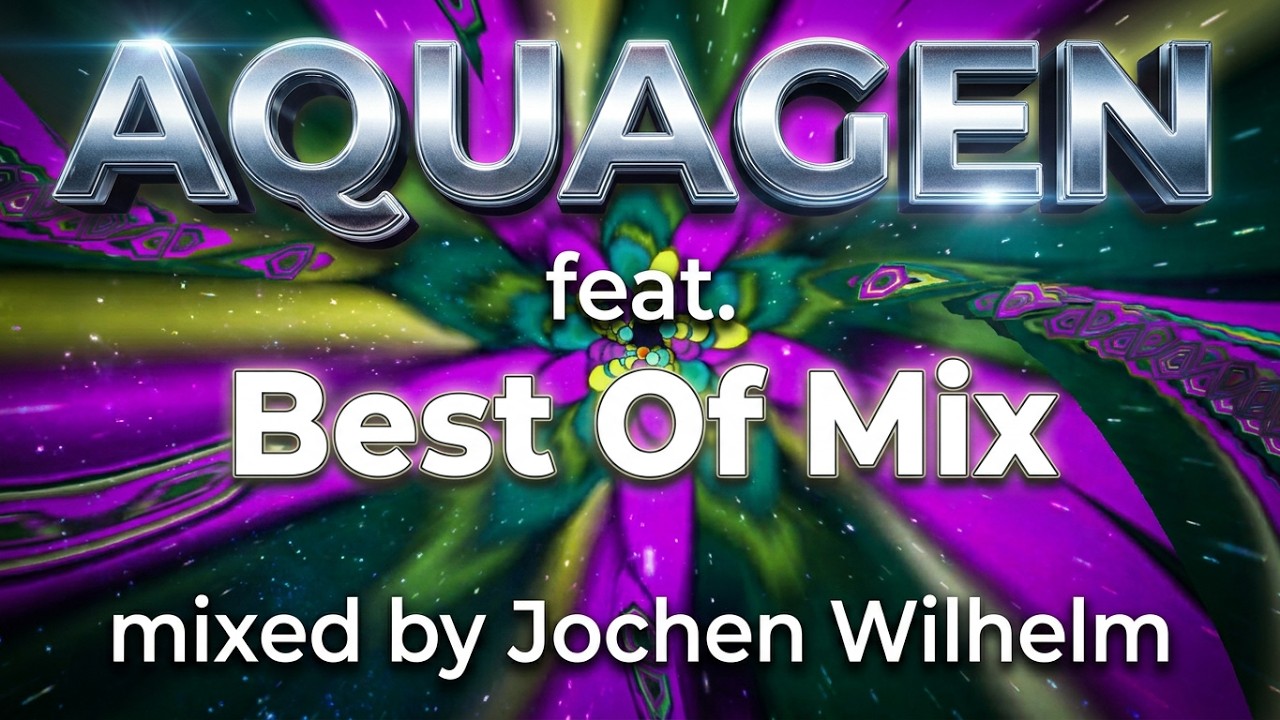 Aquagen feat. - Best Of Mix (mixed by Jochen Wilhelm) (#TRANCE) [11 Tracks]