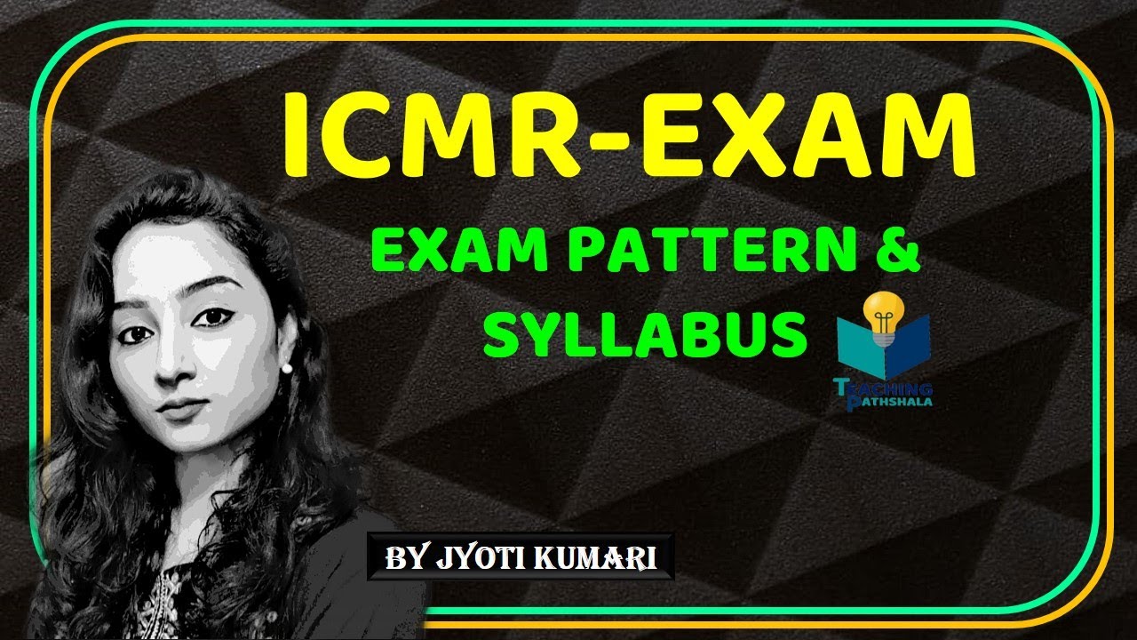 ICMR EXAM PATTERN & SYLLABUS || ICMR-2020 || JYOTI KUMARI