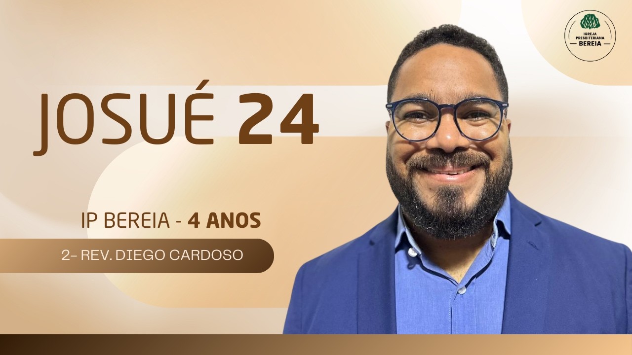 2- Josué 24 - “Eu e minha casa serviremos ao Senhor” (Rev. Diego Cardoso)