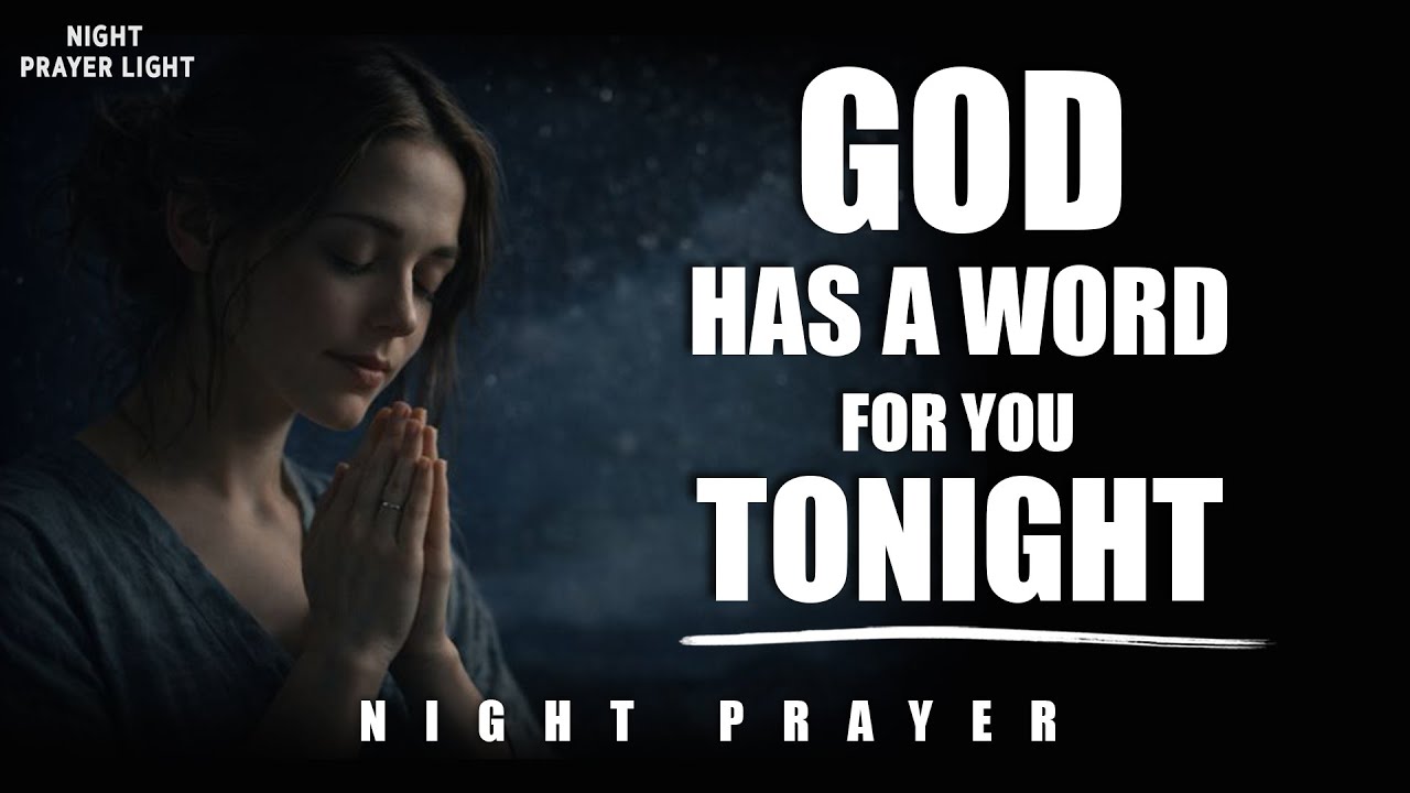 Powerful Night Prayer Before Sleep for Peace, Protection & Blessings | God Will Speak to You Tonight