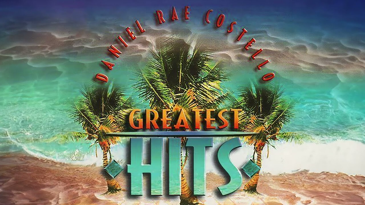Daniel Rae Costello | Greatest Hits