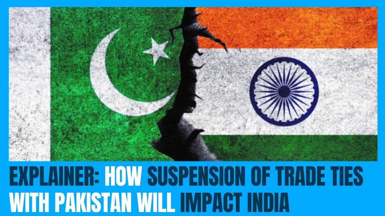 Explainer: How suspension of trade ties with Pakistan will impact India