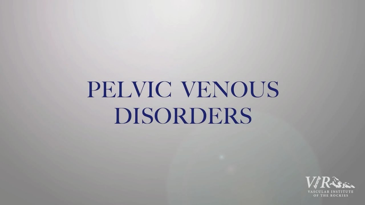 Pelvic Venous Disorders