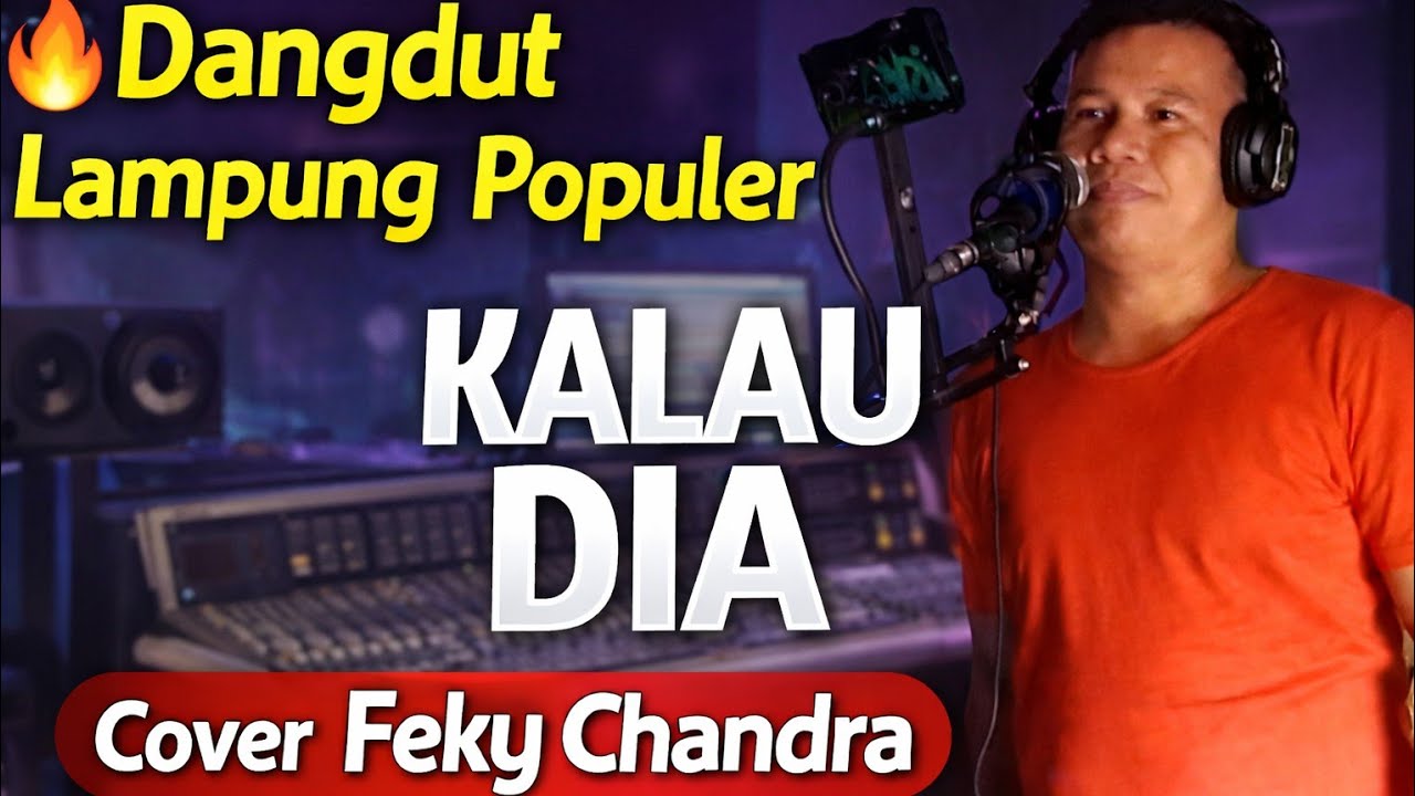 🔥 DANGDUT LAMPUNG POPULER– Kalau Dia |Feky Chandra (Cover) _ Cipta.Tulus & Wiza