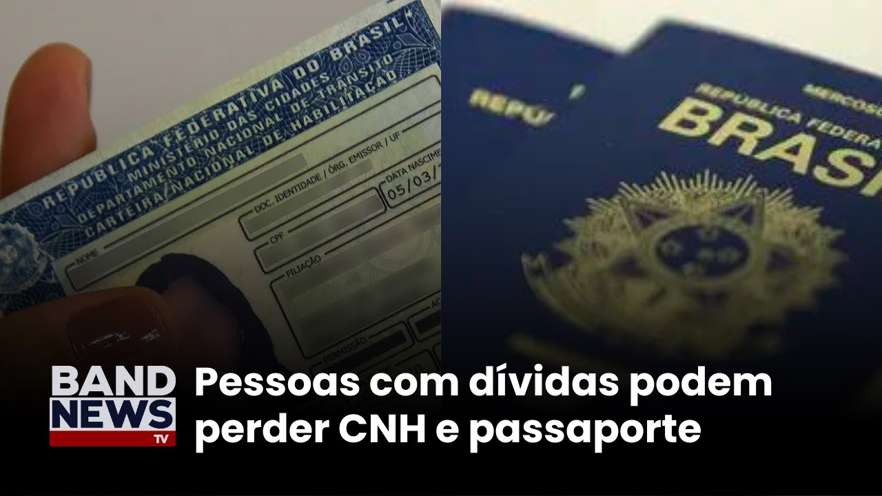 Pessoas com dívidas podem perder CNH e passaporte l BandNews TV