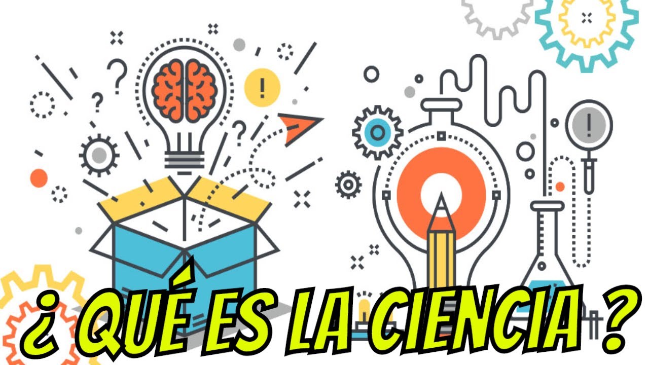 &iquest;Qu&eacute; es la Ciencia? Definici&oacute;n, Caracter&iacute;sticas y Clasificaci&oacute;n | Tipos de Ciencia y Curiosidades
