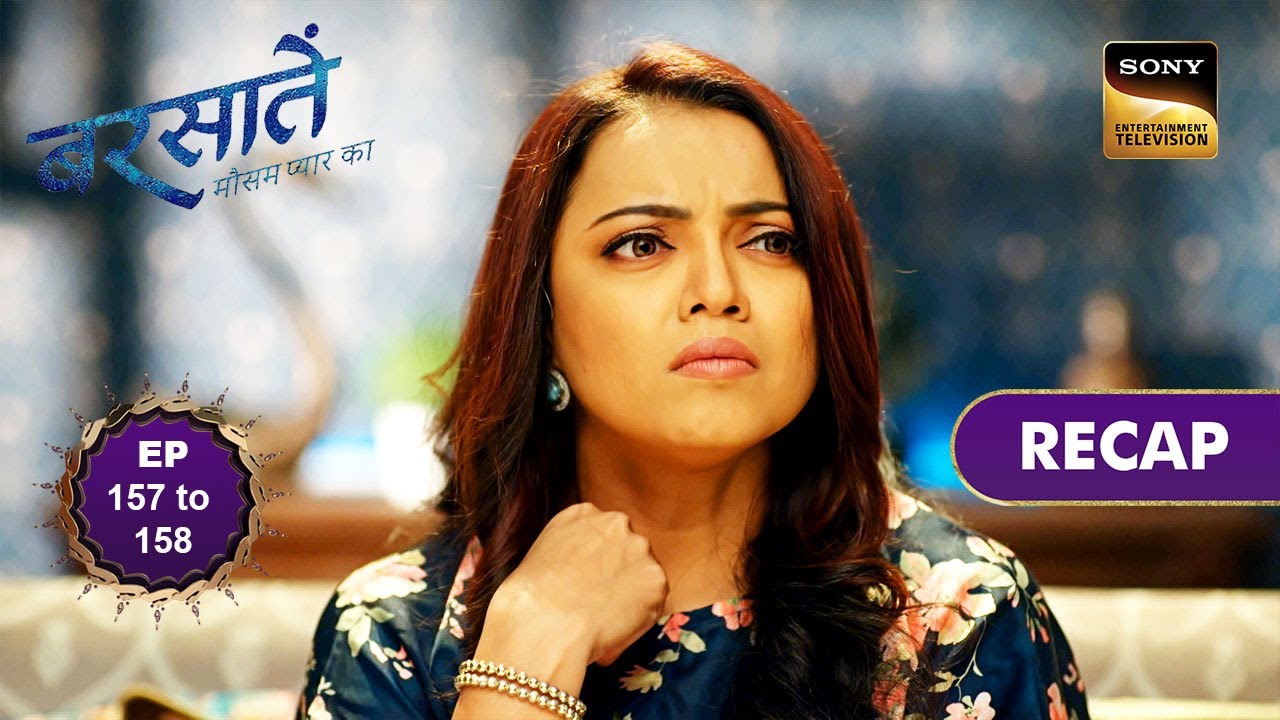 Barsatein - Mausam Pyaar Ka | Ep 157 & 158 | RECAP | बरसातें - मौसम प्यार का