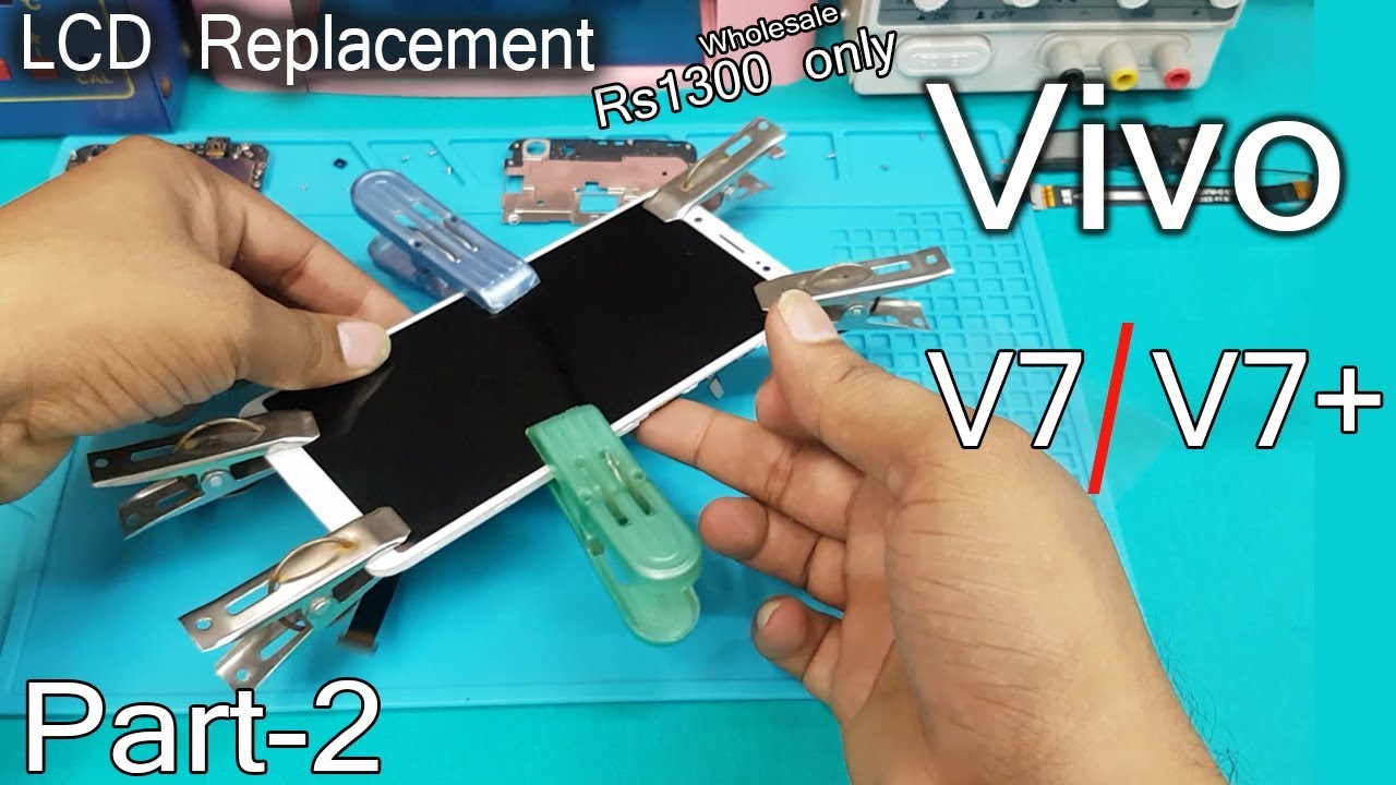 Vivo V7 Plus || Vivo V7  LCD Screen + Touch Digitizer Glass Combo Replacement- Part 2