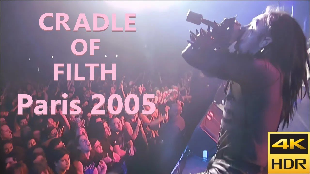 Cradle Of Filth - Live at the Elysee Montmartre (Paris 2005) 4K HDR10 30fps
