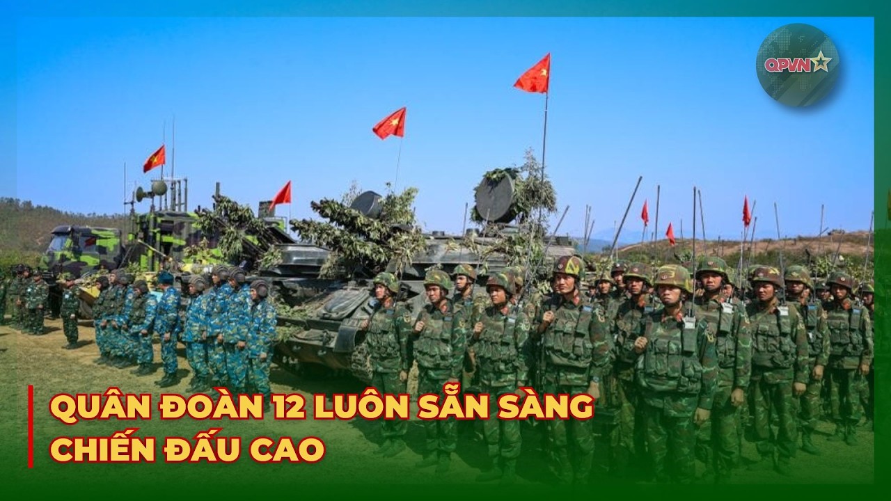 Quân Đoàn 12 Luôn Sẵn Sàng Chiến Đấu Cao | QPVN