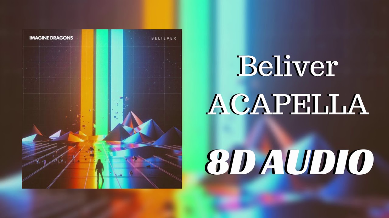 Imagine Dragons - Beliver (ACAPELLA 8D AUDIO)