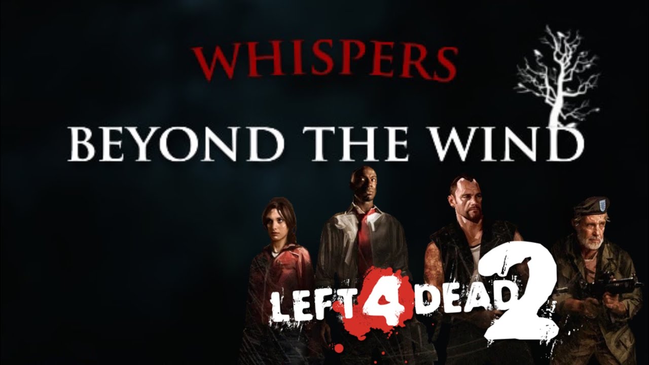 Left 4 Dead 2: Whispers Beyond The Wind REMAKE