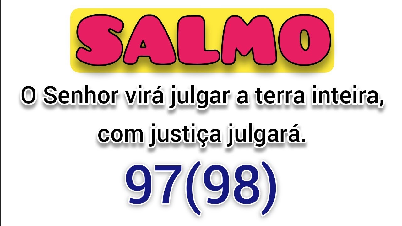 Salmo 97 (98) O Senhor virá julgar a terra inteira, com justiça julgará. Missa
