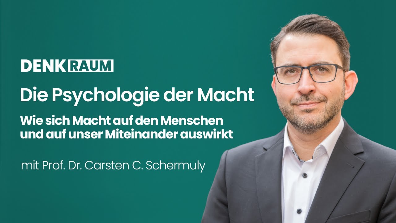 So verändert Macht den Menschen und unser Miteinander - Prof. Dr. Carsten C. Schermuly | DENKRAUM