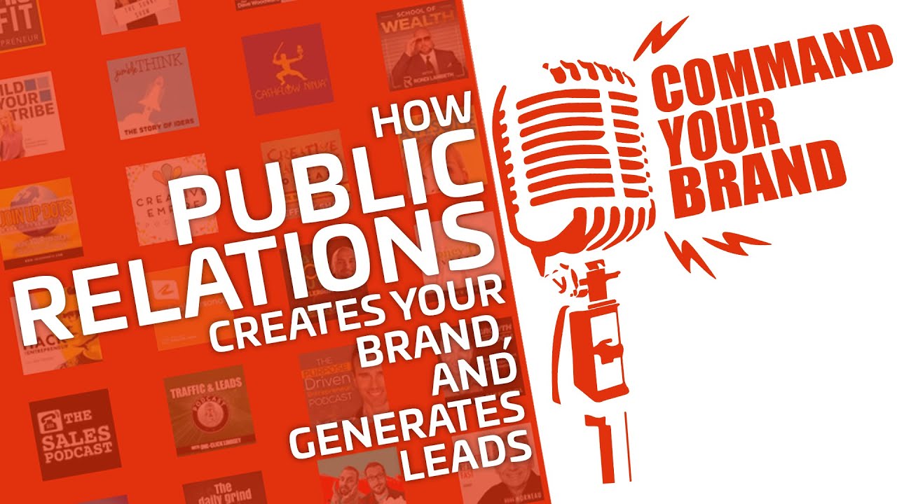 How Public Relations Create Your Brand, and Generate Leads