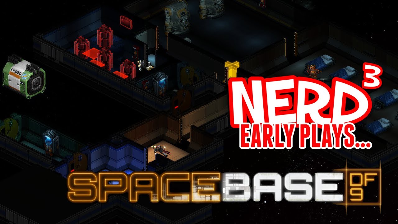 Nerd&sup3; Early Plays... Spacebase DF-9