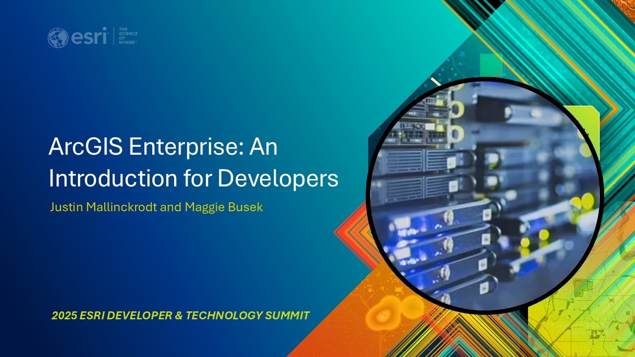 ArcGIS Enterprise: An Introduction for Developers | #EsriDevSummit2025