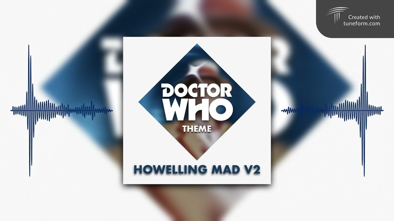 Doctor Who Theme | Howelling Mad V2
