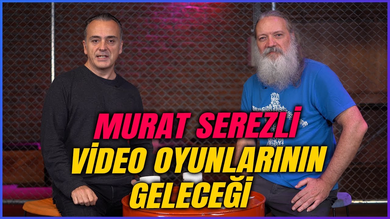 MURAT SEREZLİ | Video Oyunlarının Geleceğinde Bizi Neler Bekliyor?