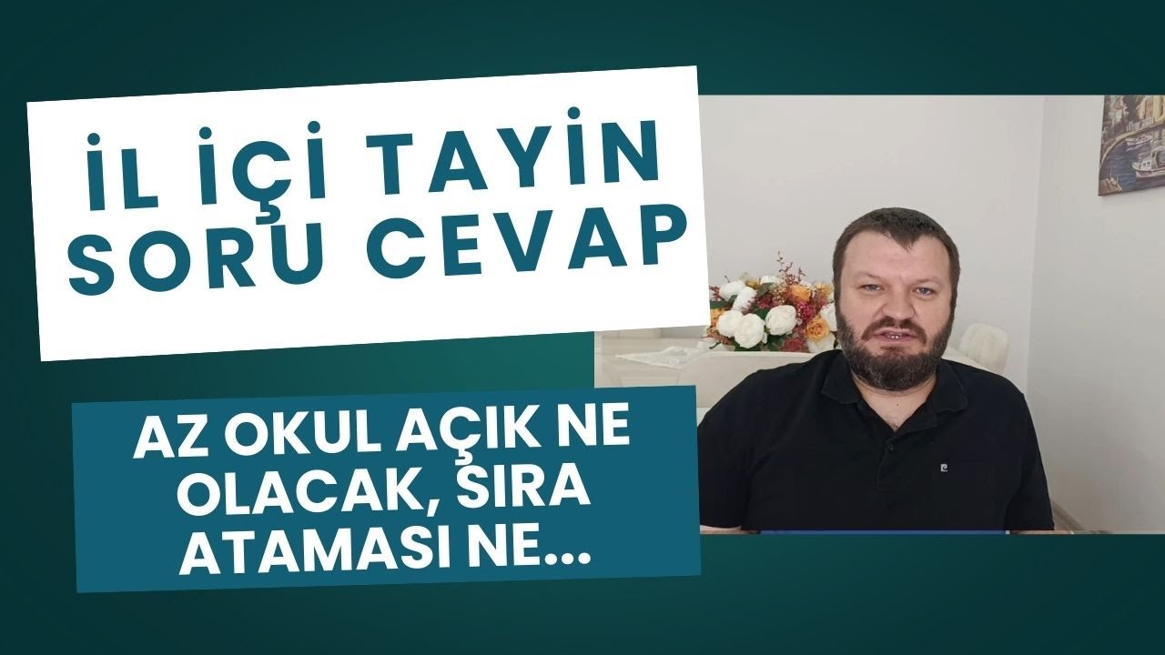 İL İ&Ccedil;İ TAYİN SORU CEVAP, az okul a&ccedil;ık ne olacak, sıra ataması ne, norm fazlası olan tayin ister mi?