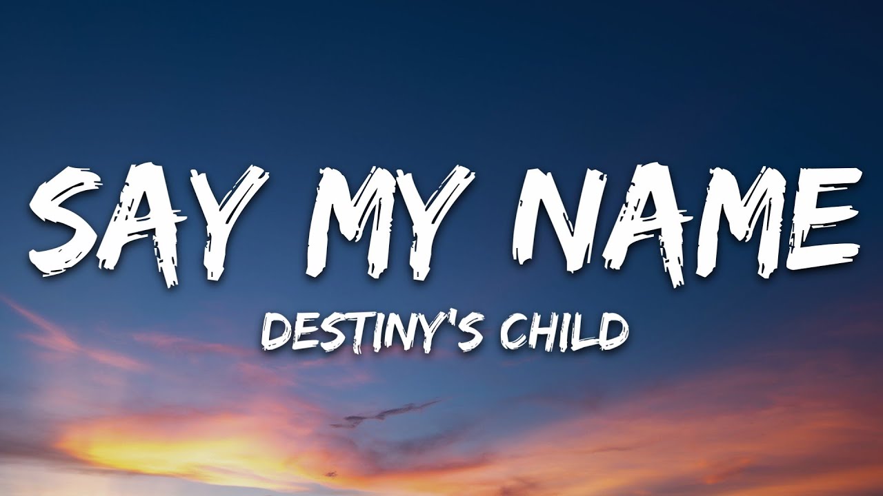 Destiny's Child - Say My Name (Lyrics)