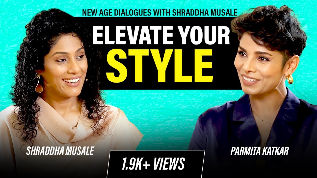 Elevate Your Style, Elevate Your Life | Shraddha Musale ft. Parmita Katkar