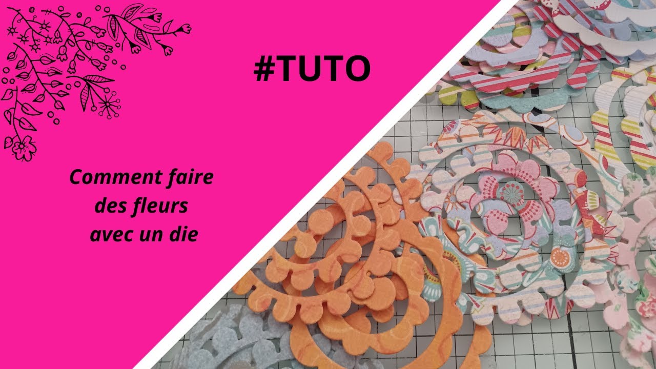 3 - Tuto 2 - Comment faire des fleurs avec dies