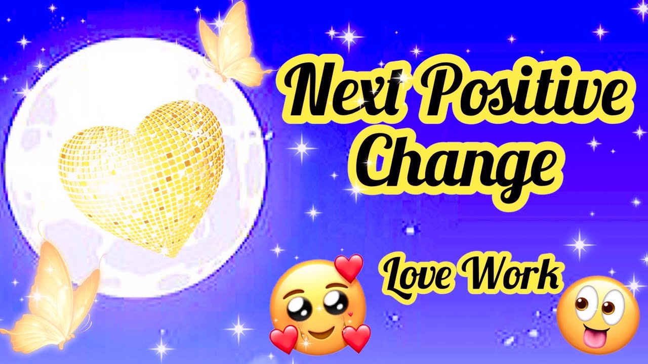 PICK A CARD-WHAT POSITIVE CHANGE IS COMING  -LOVE WORK -KYA CHANGE AYEGA APKE LIYE-- آپ کی شادی