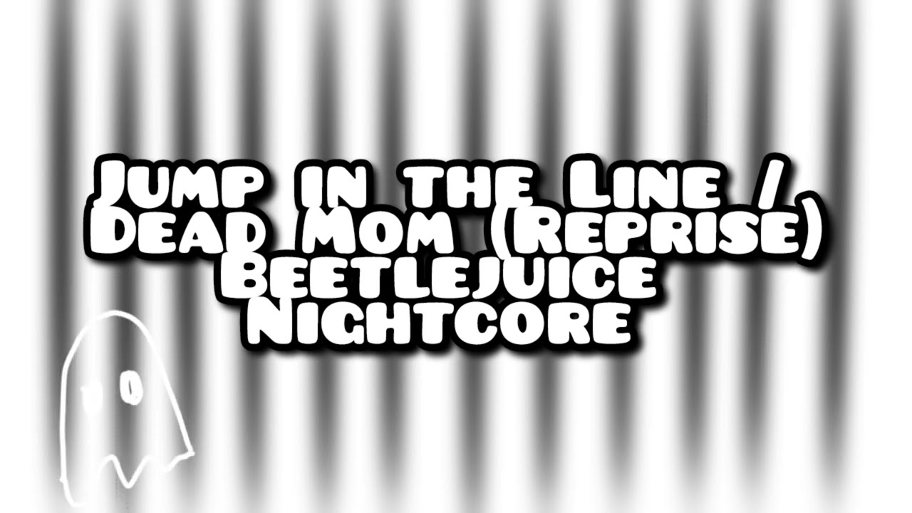 Jump in the Line / Dead Mom (Reprise) | Nightcore | Beetlejuice Cast