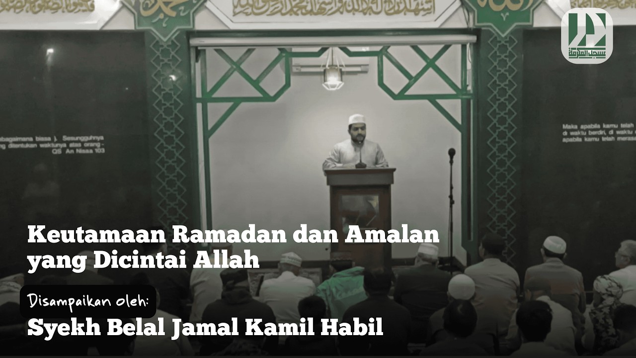 Keutamaan Ramadan dan Amalan yang Dicintai Allah || Ceramah tarawih Syekh Belal Jamal Kamil Habil