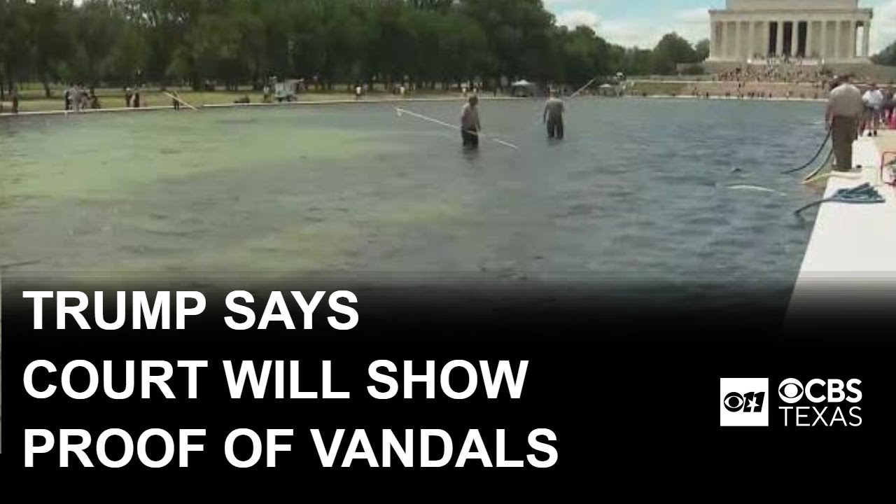 Trump says proof of his allegations vandals cut Reflecting Pool paint will be provided in court