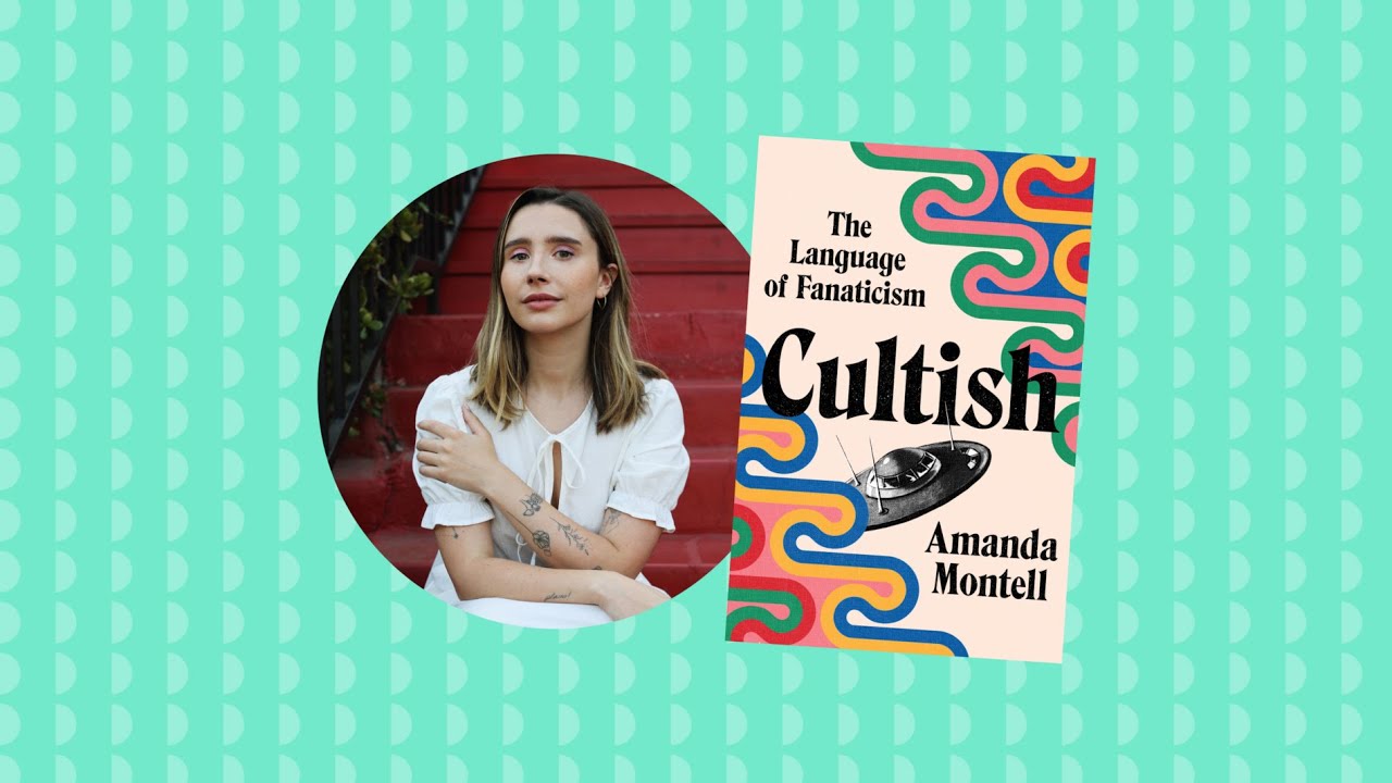 Cultish: The Language of Fanaticism with Amanda Montell