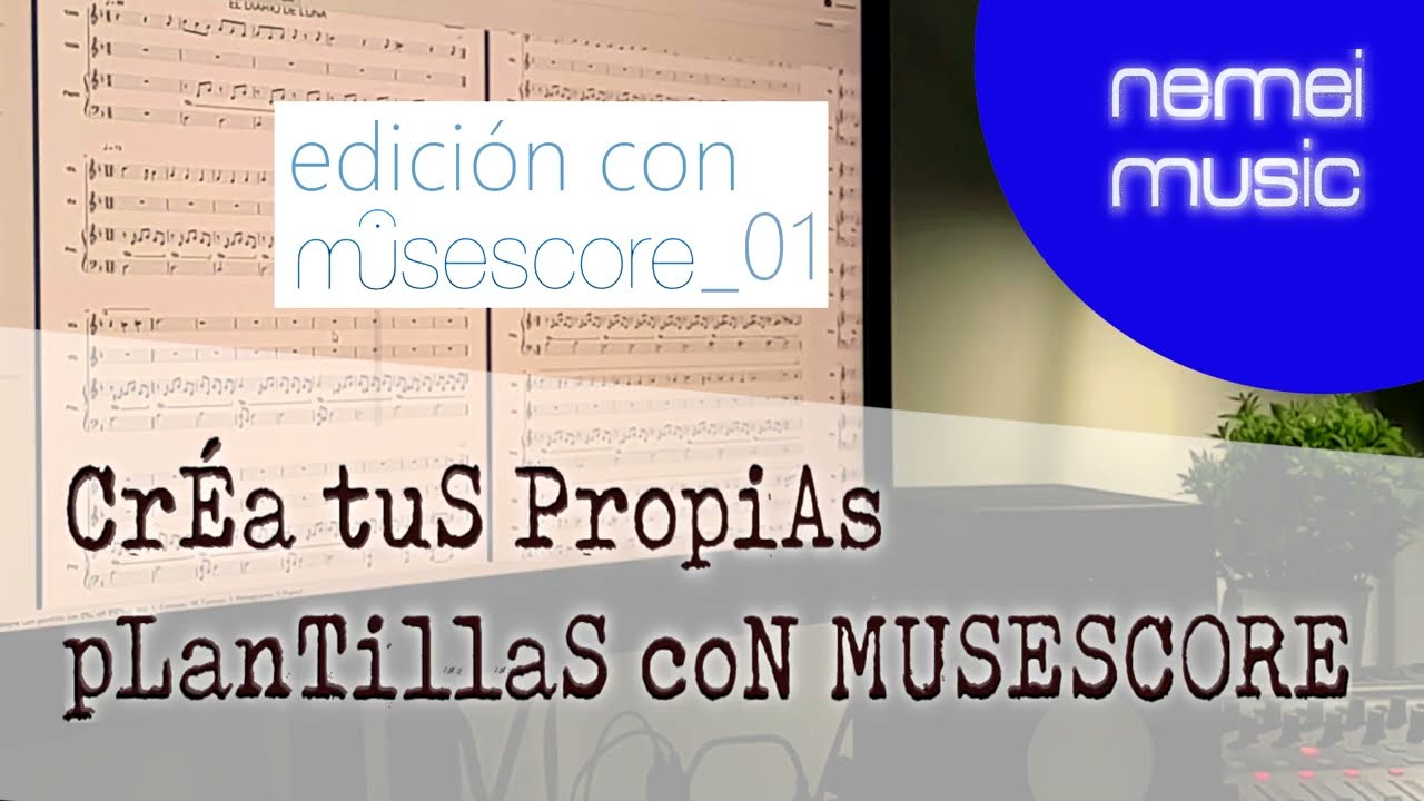 Edición con MUSESCORE _01; Crea tus Propias Plantillas