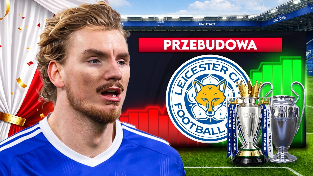 PRZEBUDOWUJĘ LEICESTER w FC 26, dop&oacute;ki nie wygram Premier League...