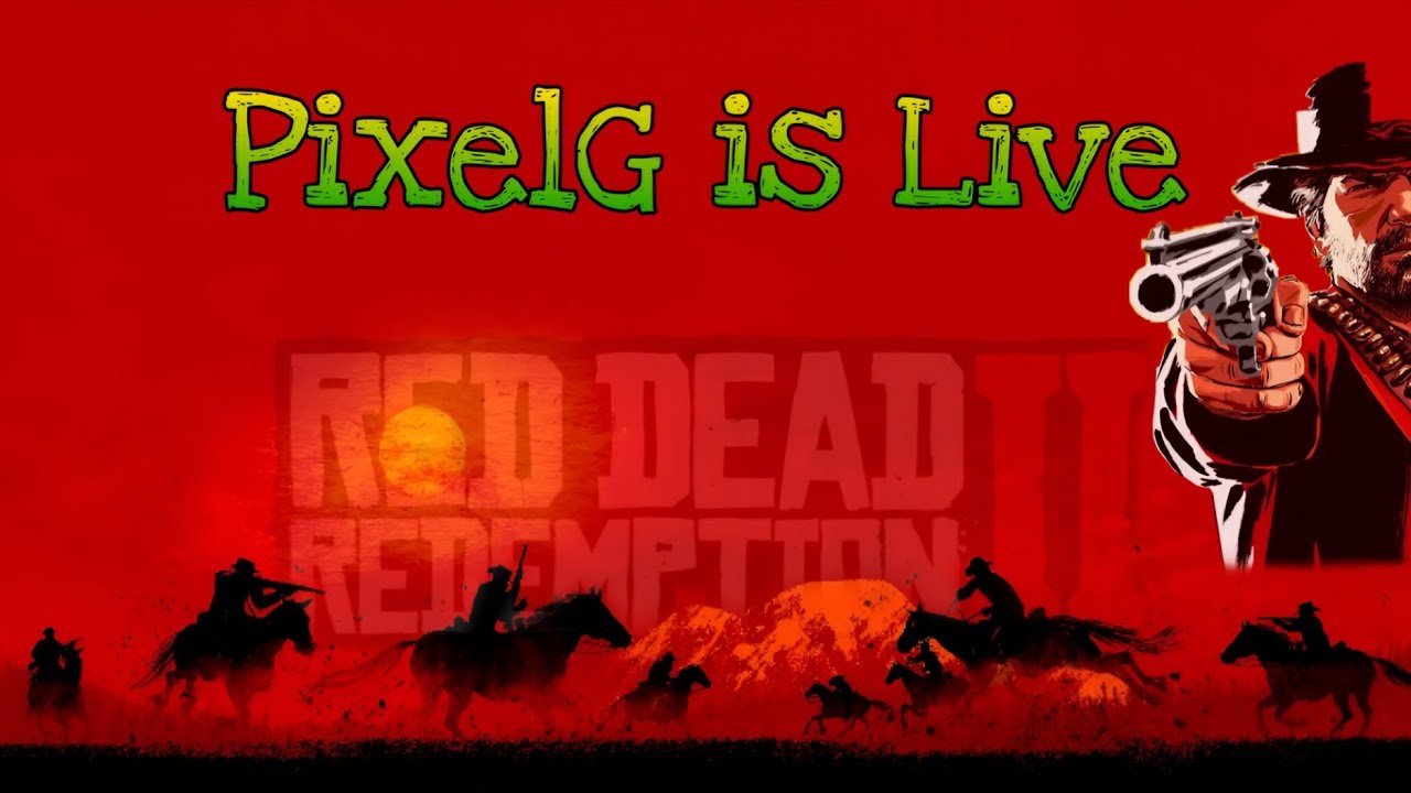 RED DEAD REDEMPTION 2 LIVE GAMEPLAY |  PIXELG IS LIVE
