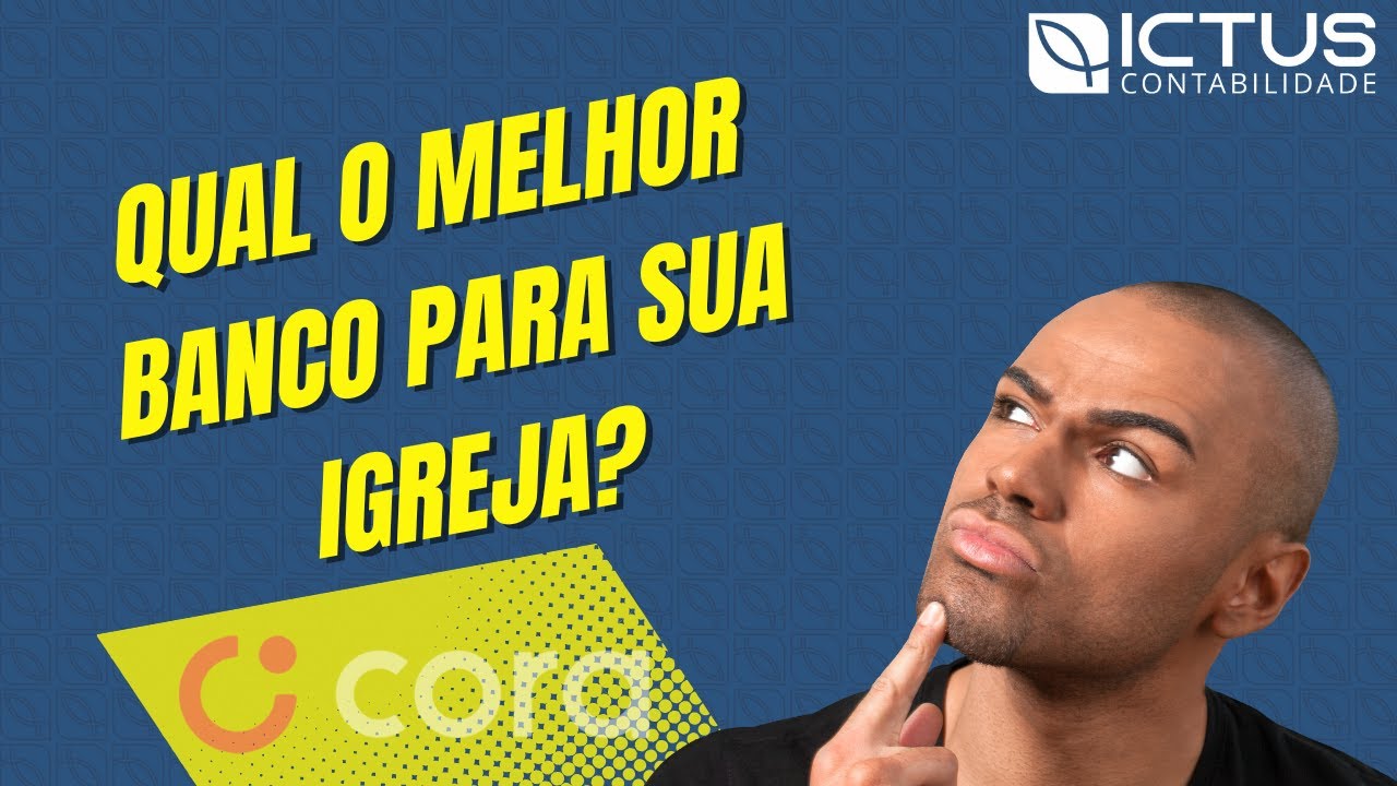QUAL É O MELHOR BANCO PARA SUA IGREJA? #conta #banco #cora #igreja