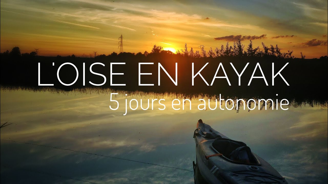 6 jours de KAYAK sur l'OISE en autonomie