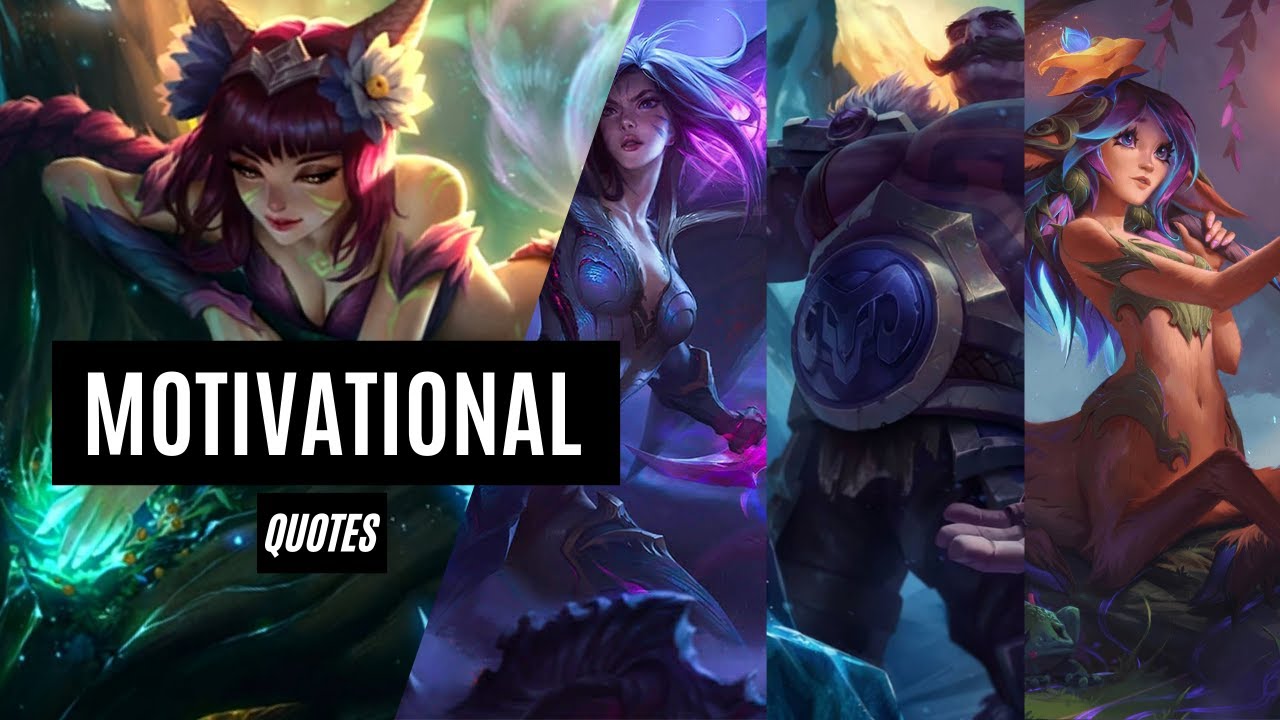 Let your favorite League of Legends champions motivate you [Motivational Quotes]