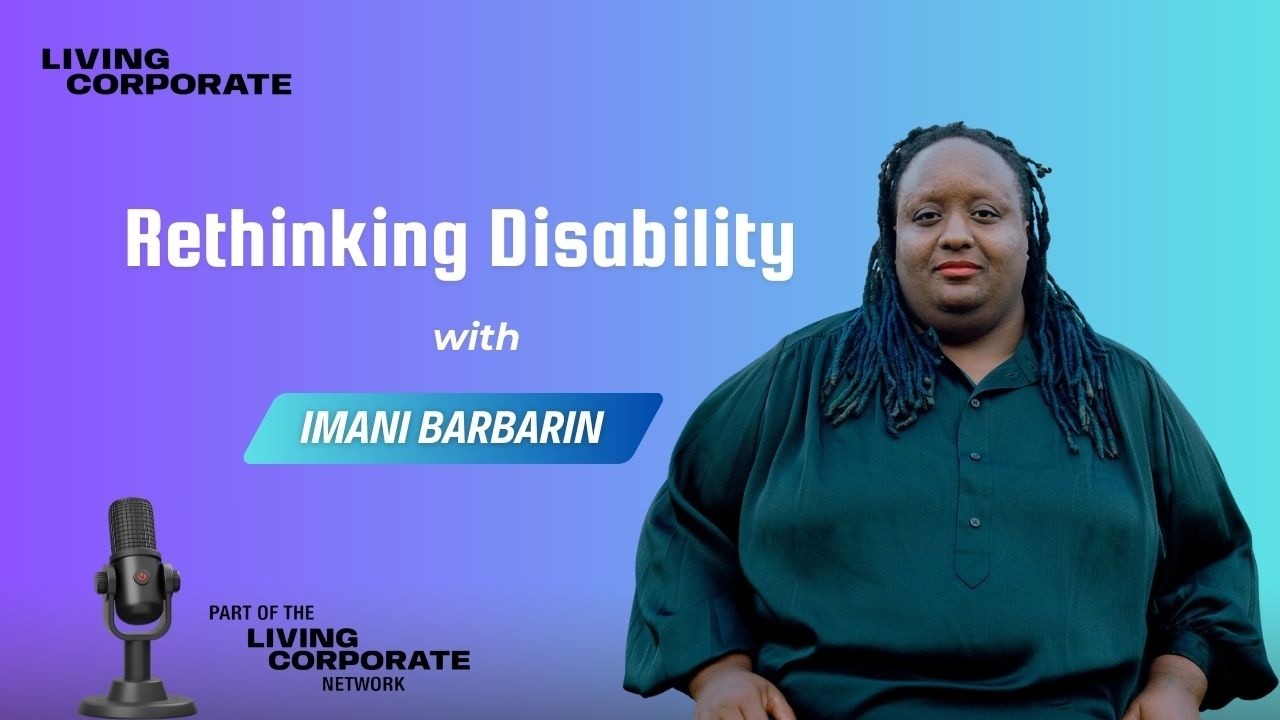 Rethinking Disability in the Workplace | Imani Barbarin on Living Corporate | @Crutches_and_spice