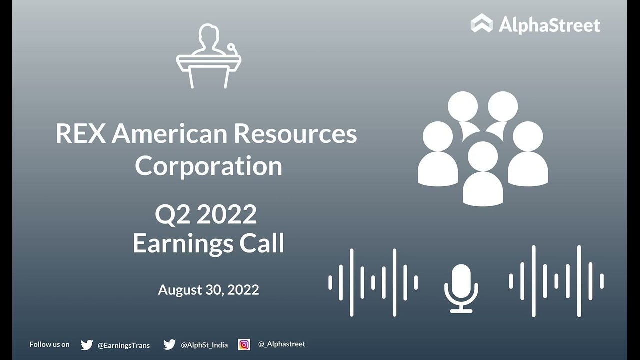 REX American Resources Corporation Q2 2022 Earnings Call