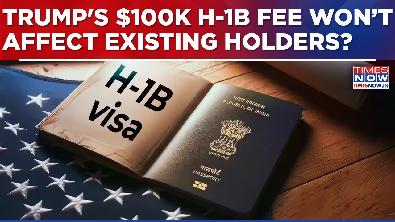 US Confirms $100K H-1B Fee Only For Fresh Visas, Existing Holders Safe Until Renewal Or Expiry