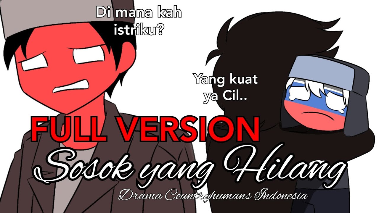 Sosok yang Hilang - FULL VERSION || Drama Countryhumans Indonesia