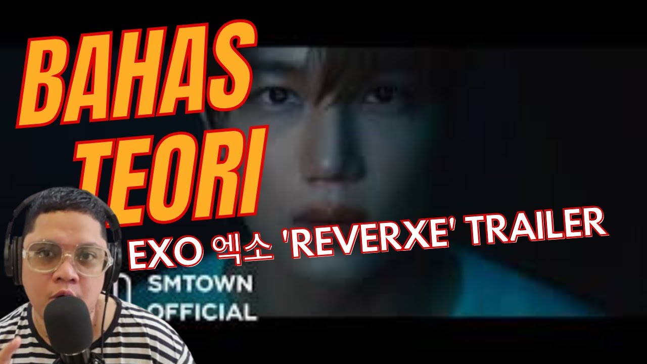 BAHAS TEORI!!!! EXO 엑소 'REVERXE' Trailer #exo #exol #reverxe #exocomeback