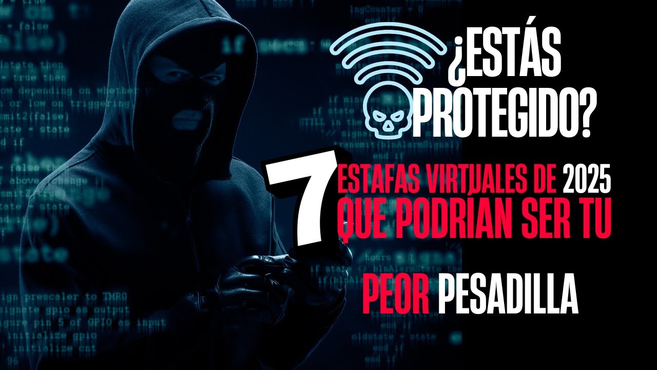 &iexcl;Cuidado! 7 Estafas Virtuales en 2025 Que Podr&iacute;an Enga&ntilde;arte