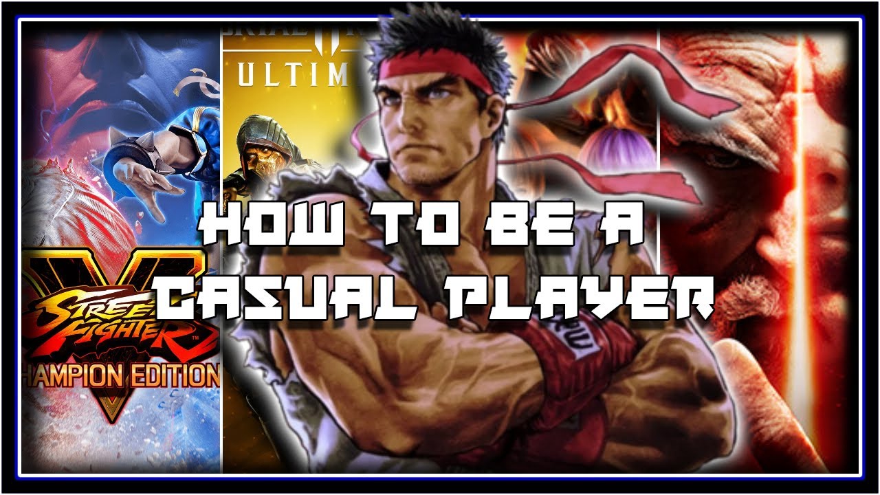 How To Become a Casual Within Any Fighting Game!