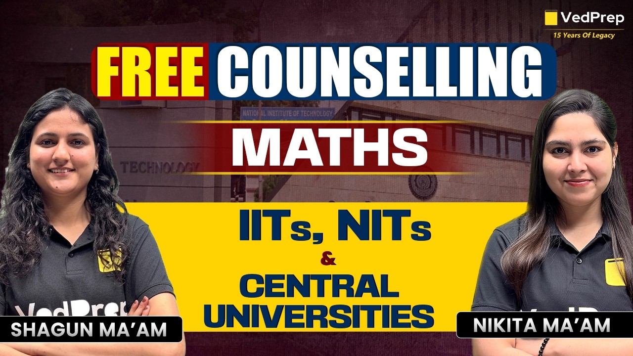 Free Counselling for Maths Aspirants 🔥 IITs, NITs & Central Universities | VedPrep