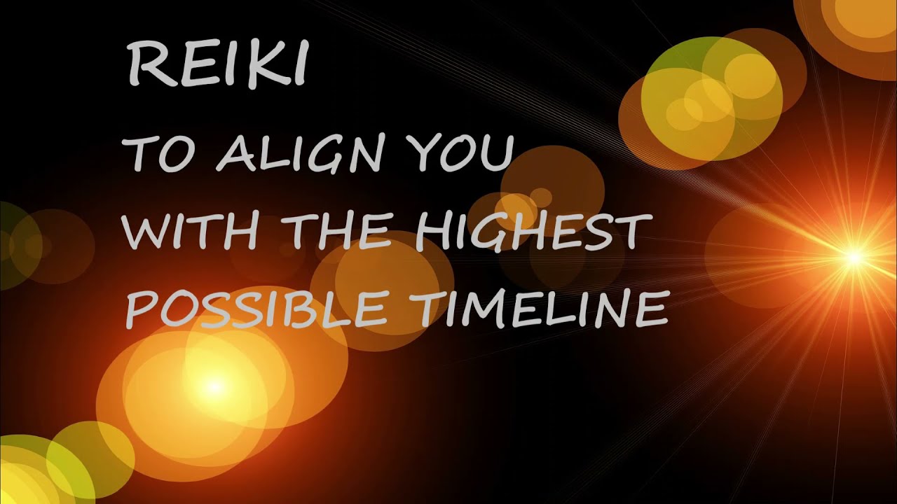 Reiki to Align You With the Highest Possible Timeline | Timeless Energy Healing