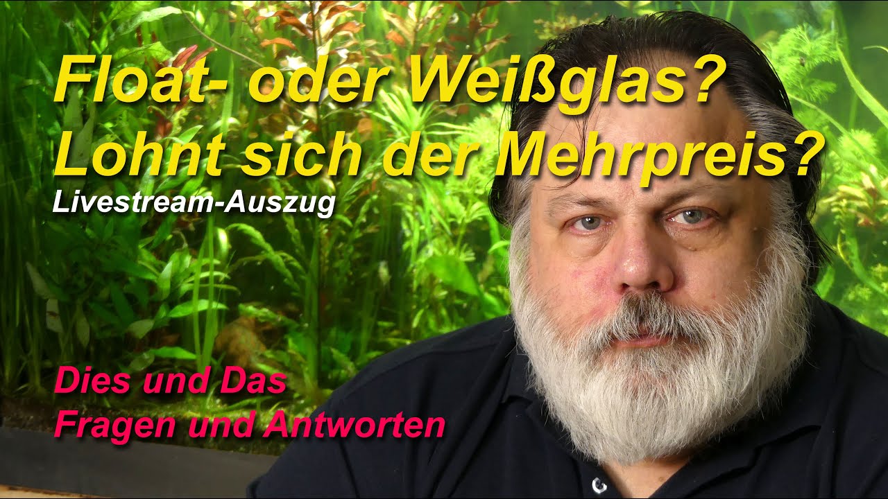 Wei&szlig;glas oder Floatglas? Lohnt sich der Mehrpreis f&uuml;r das Wei&szlig;glas-Aquarium?