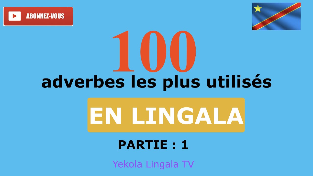 100 adverbes les plus utilisés en LINGALA. LEÇON 7@@@ LES ADVERBES LINGALA KINSHASA.PS5,MARIO FALLY